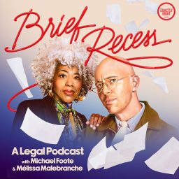 Artwork for Brief Recess: A Legal Podcast with Michael Foote & Mélissa Malebranche