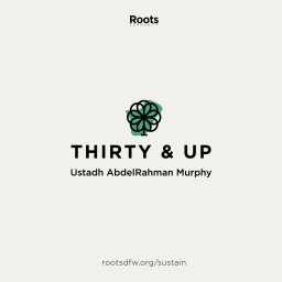 Artwork for Thirty & Up: Spiritual Development for Adults | Ustadh AbdelRahman Murphy