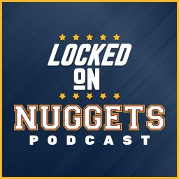 Artwork for Locked On Nuggets - Daily Podcast On The Denver Nuggets
