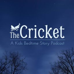 Artwork for The Cricket - A Kids Bedtime Story Podcast