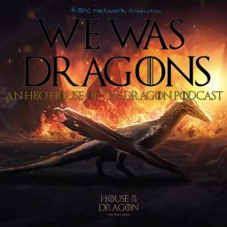 Artwork for We Was Dragons: An HBO House of the Dragon Podcast
