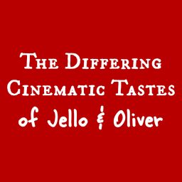 Artwork for The Differing Cinematic Tastes of Jello & Oliver