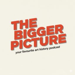 Artwork for The Bigger Picture: Your Favourite Art History Podcast