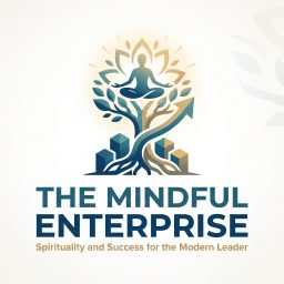 Artwork for The Mindful Enterprise: Spirituality and Success for the Modern Leader