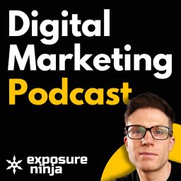 Artwork for The Digital Marketing Podcast by Exposure Ninja
