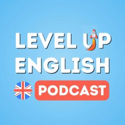 Artwork for The Level Up English Podcast (Natural British English)