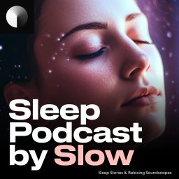 Artwork for Sleep Podcast by Slow | Relaxing Sleep Sounds &amp; Sleep Stories | Nature Sound For Sleep | ASMR