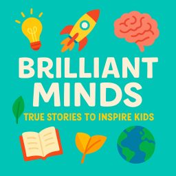 Artwork for Brilliant Minds: True Stories and Bedtime Biographies for Kids, Ideal for Car Journeys and Learning