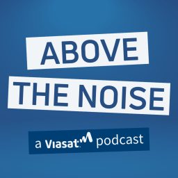 Artwork for Above the Noise: A Viasat Podcast