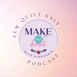 Artwork for Make and Decorate with Stephanie: Sew, Quilt, Knit & Home Decor