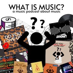 Artwork for What Is Music?: A Music Podcast About Music