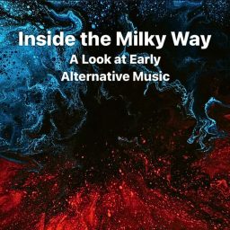 Artwork for Inside the Milky Way - A Look at Early Alternative Music