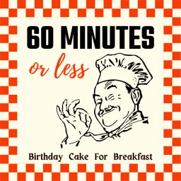 Artwork for 60 Minutes or less - A podcast from Birthday Cake For Breakfast