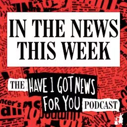 Artwork for In The News This Week (the Have I Got News For You podcast)