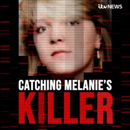 Artwork for Catching Melanie's Killer - A True Crime Podcast by ITV News