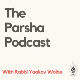 Artwork for The Parsha Podcast - With Rabbi Yaakov Wolbe