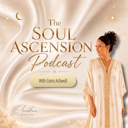 Artwork for The Soul Ascension Podcast with Ciara Ashwell