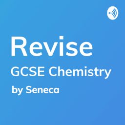 Artwork for REVISE GCSE Chemistry - A podcast by Seneca Learning