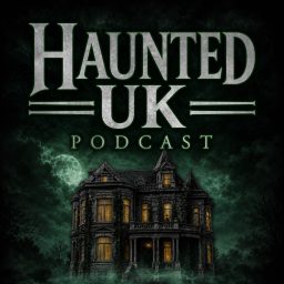 Artwork for Haunted UK Podcast: History, Hauntings and the Unexplained