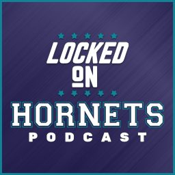 Artwork for Locked On Hornets - Daily Podcast On The Charlotte Hornets