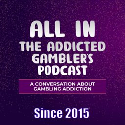 Artwork for ALL IN: The Addicted Gambler's Podcast   | The Original Gambling Addiction Podcast