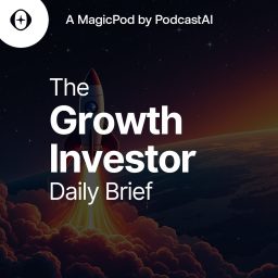 Artwork for The Growth Investor Daily Brief