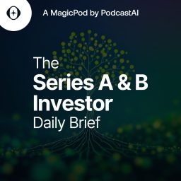 Artwork for The Series A & B Investor Daily Brief