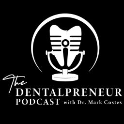 Artwork for The Dentalpreneur Podcast w/ Dr. Mark Costes