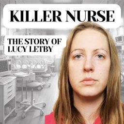 Artwork for Killer Nurse: The Story of Lucy Letby