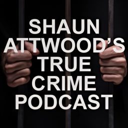 Artwork for Shaun Attwoods True Crime Podcast