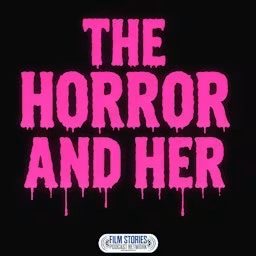 Artwork for The Horror and Her Podcast
