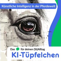 Artwork for Künstliche Intelligenz in der Pferdewelt - Das KI-Tüpfelchen für deinen (St)Alltag