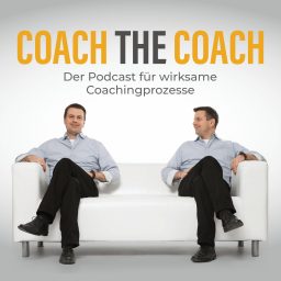 Artwork for Coach the Coach - der Podcast für wirksame Coachingprozesse