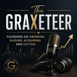 Artwork for The GRAXETEER: Founders on growing, raising, acquiring and exiting