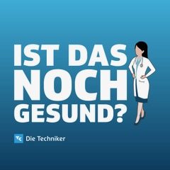 Artwork for Ist das noch gesund? – Der Gesundheitspodcast der Techniker