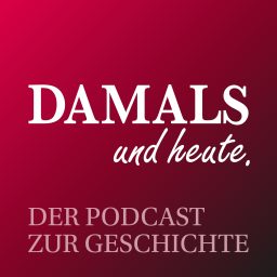 Artwork for DAMALS und heute - Der Podcast zur Geschichte