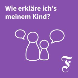 Artwork for F.A.Z. Wie erkläre ich’s meinem Kind?