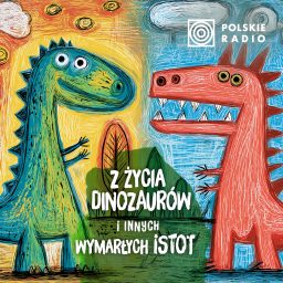 Artwork for Z życia dinozaurów i innych wymarłych istot