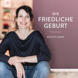 Artwork for Die Friedliche Geburt – Positive Geburtsvorbereitung mit Kristin Graf