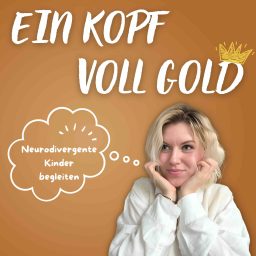 Artwork for Ein Kopf voll Gold (Der Podcast) - Neurodivergente Kinder begleiten