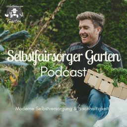 Artwork for Selbstfairsorger Garten Podcast - Moderne Selbstversorgung und Nachhaltigkeit