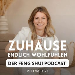 Artwork for Zuhause endlich wohlfühlen - Dein Podcast für modernes Feng Shui