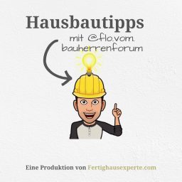 Artwork for Hausbautipps mit flo.vom.bauherrenforum by fertighausexperte.com