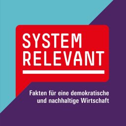 Artwork for Systemrelevant - Fakten für eine demokratische und nachhaltige Wirtschaft