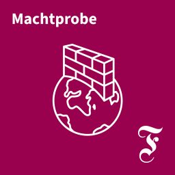 Artwork for F.A.Z. Machtprobe – Der Auslandspodcast