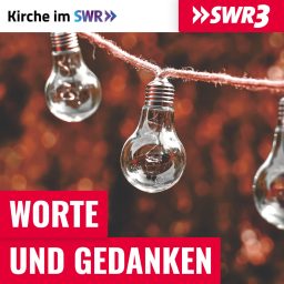 Artwork for SWR3 Worte & Gedanken - Kirche im SWR