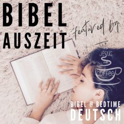 Artwork for Bibel Auszeit ☆ Bibel @ bedtime deutsch
featured by ☆ ᖴIᖇST ᒍESᑌS ☆ TᕼEᑎ ᑕOᖴᖴEE ☆