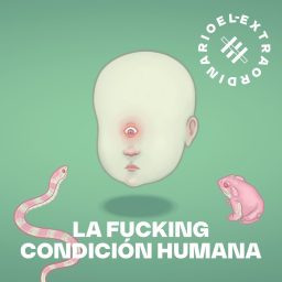 Artwork for La Fucking Condición Humana