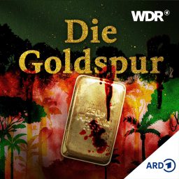 Artwork for Die Goldspur – Über die dunkle Welt des Goldhandels | WDR