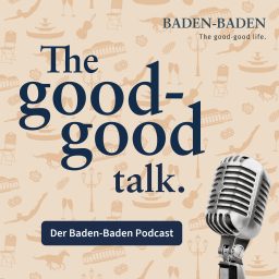Artwork for The good-good talk – der Baden-Baden Podcast